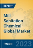 Mill Sanitation Chemical Global Market Insights 2023, Analysis and Forecast to 2028, by Manufacturers, Regions, Technology, Application, Product Type- Product Image