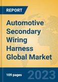 Automotive Secondary Wiring Harness Global Market Insights 2023, Analysis and Forecast to 2028, by Manufacturers, Regions, Technology, Application, Product Type- Product Image