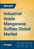 Industrial Grade Manganese Sulfate Global Market Insights 2021, Analysis and Forecast to 2026, by Manufacturers, Regions, Technology, Application, Product Type- Product Image
