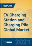 EV Charging Station and Charging Pile Global Market Insights 2021, Analysis and Forecast to 2026, by Manufacturers, Regions, Technology, Application, Product Type- Product Image
