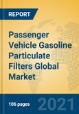 Passenger Vehicle Gasoline Particulate Filters Global Market Insights 2021, Analysis and Forecast to 2026, by Manufacturers, Regions, Technology, Application, Product Type- Product Image