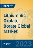 Lithium Bis Oxalato Borate Global Market Insights 2023, Analysis and Forecast to 2028, by Manufacturers, Regions, Technology, Application, Product Type- Product Image