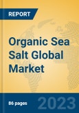 Organic Sea Salt Global Market Insights 2023, Analysis and Forecast to 2028, by Manufacturers, Regions, Technology, Application, Product Type- Product Image