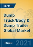 Dump Truck/Body & Dump Trailer Global Market Insights 2021, Analysis and Forecast to 2026, by Manufacturers, Regions, Technology, Application, Product Type- Product Image
