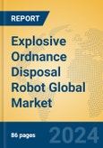 Explosive Ordnance Disposal Robot Global Market Insights 2024, Analysis and Forecast to 2029, by Manufacturers, Regions, Technology, and Product Type- Product Image