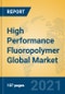 High Performance Fluoropolymer Global Market Insights 2021, Analysis and Forecast to 2026, by Manufacturers, Regions, Technology, Application, Product Type - Product Image