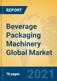 Beverage Packaging Machinery Global Market Insights 2021, Analysis and Forecast to 2026, by Manufacturers, Regions, Technology, Application- Product Image