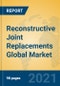 Reconstructive Joint Replacements Global Market Insights 2021, Analysis and Forecast to 2026, by Manufacturers, Regions, Technology, Application, Product Type - Product Image