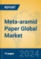 Meta-aramid Paper Global Market Insights 2024, Analysis and Forecast to 2029, by Manufacturers, Regions, Technology, Application - Product Thumbnail Image