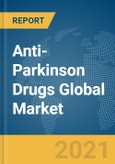 Anti-Parkinson Drugs Global Market Report 2021: COVID-19 Impact and Recovery to 2030- Product Image