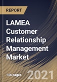 LAMEA Customer Relationship Management Market By Component, By Enterprise Size, By Deployment Type, By Application, By End User, By Country, Growth Potential, Industry Analysis Report and Forecast, 2021 - 2027- Product Image