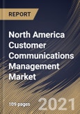 North America Customer Communications Management Market By Component, By Organization Size, By Deployment Mode, By End User, By Country, Growth Potential, Industry Analysis Report and Forecast, 2021 - 2027- Product Image