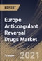 Europe Anticoagulant Reversal Drugs Market By Distribution Channel, By Product Type, By Country, Growth Potential, Industry Analysis Report and Forecast, 2021 - 2027 - Product Thumbnail Image