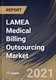 LAMEA Medical Billing Outsourcing Market By Component (Outsourced and In-house), By Service (Front-end, Back-end and Middle-end), By End-use (Hospitals, Clinics and others), By Country, Growth Potential, Industry Analysis Report and Forecast, 2021 - 2027- Product Image