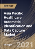 Asia Pacific Healthcare Automatic Identification and Data Capture Market By Component, By Technology, By Application, By Country, Growth Potential, Industry Analysis Report and Forecast, 2021 - 2027- Product Image
