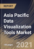 Asia Pacific Data Visualization Tools Market By Tool Type, By Business Function Type, By Deployment Type, By Enterprise Size, By End User, By Country, Growth Potential, Industry Analysis Report and Forecast, 2021 - 2027- Product Image