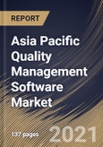 Asia Pacific Quality Management Software Market By Solution Type, By Deployment Type, By End User, By Country, Growth Potential, Industry Analysis Report and Forecast, 2021 - 2027- Product Image