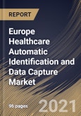 Europe Healthcare Automatic Identification and Data Capture Market By Component, By Technology, By Application, By Country, Growth Potential, Industry Analysis Report and Forecast, 2021 - 2027- Product Image