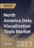 North America Data Visualization Tools Market By Tool Type, By Business Function Type, By Deployment Type, By Enterprise Size, By End User, By Country, Growth Potential, Industry Analysis Report and Forecast, 2021 - 2027- Product Image