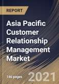 Asia Pacific Customer Relationship Management Market By Component, By Enterprise Size, By Deployment Type, By Application, By End User, By Country, Growth Potential, Industry Analysis Report and Forecast, 2021 - 2027- Product Image
