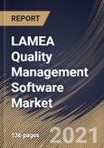 LAMEA Quality Management Software Market By Solution Type, By Deployment Type, By End User, By Country, Growth Potential, Industry Analysis Report and Forecast, 2021 - 2027- Product Image