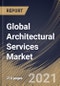 Global Architectural Services Market By Service Type, By End User, By Regional Outlook, Industry Analysis Report and Forecast, 2021 - 2027 - Product Image