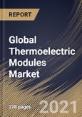 Global Thermoelectric Modules Market By Offering, By Type, By Model, By Functionality, By End User, By Regional Outlook, Industry Analysis Report and Forecast, 2021 - 2027- Product Image