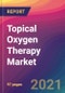 Topical Oxygen Therapy Market Size, Market Share, Application Analysis, Regional Outlook, Growth Trends, Key Players, Competitive Strategies and Forecasts, 2021 to 2029 - Product Thumbnail Image