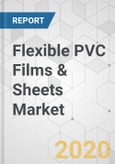 Flexible PVC Films & Sheets Market - Global Industry Analysis, Size, Share, Growth, Trends, and Forecast, 2020-2030- Product Image