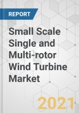 Small Scale Single and Multi-rotor Wind Turbine Market - Global Industry Analysis, Size, Share, Growth, Trends, and Forecast, 2021-2031- Product Image