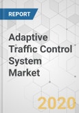Adaptive Traffic Control System Market - Global Industry Analysis, Size, Share, Growth, Trends, and Forecast, 2020-2030- Product Image