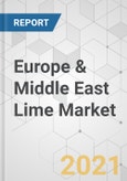 Europe & Middle East Lime Market - Industry Analysis, Size, Share, Growth, Trends, and Forecast, 2021-2031- Product Image