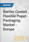Barrier Coated Flexible Paper Packaging Market - Europe Industry Analysis, Size, Share, Growth, Trends, and Forecast, 2020-2028- Product Image