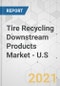 Tire Recycling Downstream Products Market - U.S. Industry Analysis, Size, Share, Growth, Trends, and Forecast, 2021-2031 - Product Thumbnail Image