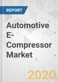 Automotive E-Compressor Market - Global Industry Analysis, Size, Share, Growth, Trends, and Forecast, 2020-2030- Product Image