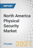 North America Physical Security Market by Component (Systems and Services), System (PACS, Perimeter Intrusion Detection and Prevention Systems, PIAM, PSIM), Service (Managed and Professional), Organization Size, and Vertical - Forecast to 2026- Product Image