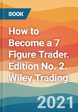 How to Become a 7 Figure Trader. Edition No. 2. Wiley Trading- Product Image