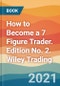 How to Become a 7 Figure Trader. Edition No. 2. Wiley Trading - Product Thumbnail Image