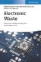 Electronic Waste. Recycling and Reprocessing for a Sustainable Future. Edition No. 1 - Product Image