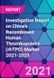 Investigation Report on China's Recombinant Human Thrombopoietin (rhTPO) Market 2021-2025 - Product Thumbnail Image