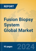 Fusion Biopsy System Global Market Insights 2024, Analysis and Forecast to 2029, by Manufacturers, Regions, Technology, Application- Product Image