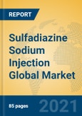 Sulfadiazine Sodium Injection Global Market Insights 2021, Analysis and Forecast to 2026, by Manufacturers, Regions, Technology, Application, Product Type- Product Image
