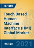 Touch Based Human Machine Interface (HMI) Global Market Insights 2021, Analysis and Forecast to 2026, by Manufacturers, Regions, Technology, Application, Product Type- Product Image