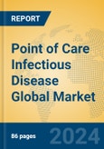 Point of Care Infectious Disease Global Market Insights 2024, Analysis and Forecast to 2029, by Manufacturers, Regions, Technology- Product Image