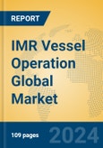 IMR Vessel Operation Global Market Insights 2024, Analysis and Forecast to 2029, by Market Participants, Regions, Technology, Application- Product Image