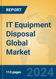 IT Equipment Disposal Global Market Insights 2024, Analysis and Forecast to 2029, by Market Participants, Regions, Technology- Product Image