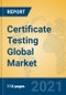 Certificate Testing Global Market Insights 2021, Analysis and Forecast to 2026, by Manufacturers, Regions, Technology, Application, Product Type - Product Image