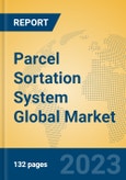 Parcel Sortation System Global Market Insights 2023, Analysis and Forecast to 2028, by Manufacturers, Regions, Technology, Product Type- Product Image
