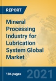 Mineral Processing Industry for Lubrication System Global Market Insights 2021, Analysis and Forecast to 2026, by Manufacturers, Regions, Technology, Application, Product Type- Product Image