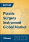 Plastic Surgery Instrument Global Market Insights 2021, Analysis and Forecast to 2026, by Manufacturers, Regions, Technology, Application, Product Type - Product Image